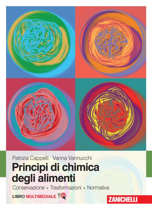 Principi di chimica degli alimenti. Conservazione, trasformazioni, normativa. Con Contenuto digitale (fornito elettronicamente) - Patrizia Cappelli,Vanna Vannucchi - copertina