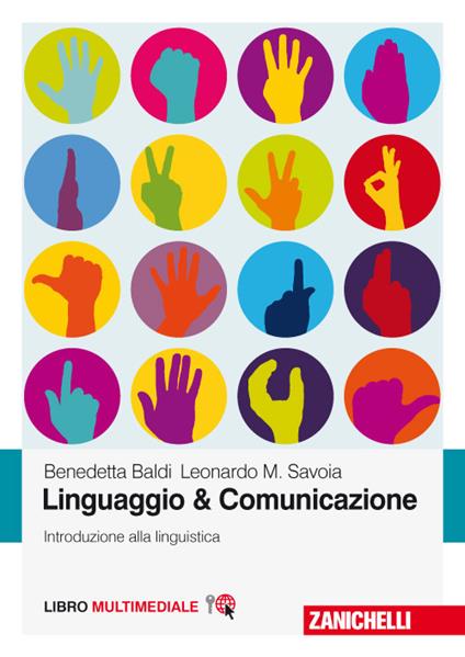 Linguaggio & comunicazione. Introduzione alla linguistica. Con Contenuto digitale (fornito elettronicamente) - Benedetta Baldi,Leonardo Maria Savoia - copertina