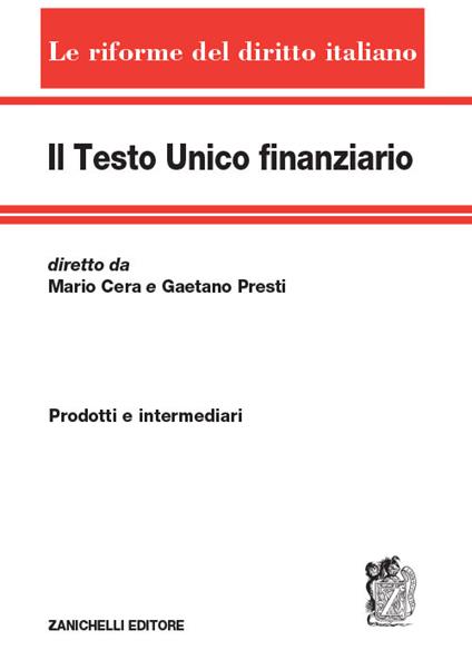Il testo unico finanziario. Vol. 1: Prodotti e intermediari - Mario Cera,Gaetano Presti - copertina