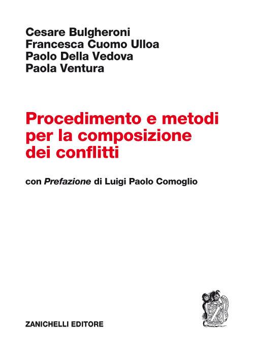 Procedimento e metodi per la composizione dei conflitti - Cesare Bulgheroni,Francesca Cuomo Ulloa,Paolo Della Vedova - copertina