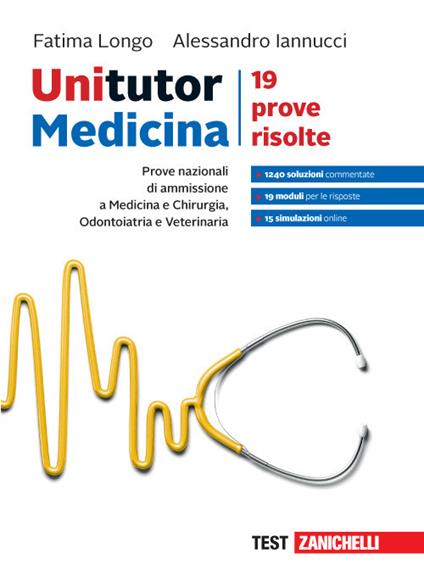Unitutor Medicina. Prove nazionali di ammissione per Medicina e chirurgia, Odontoiatria e Veterinaria. 19 prove risolte. Con Contenuto digitale per accesso online: aggiornamento online - Fatima Longo,Alessandro Iannucci - copertina