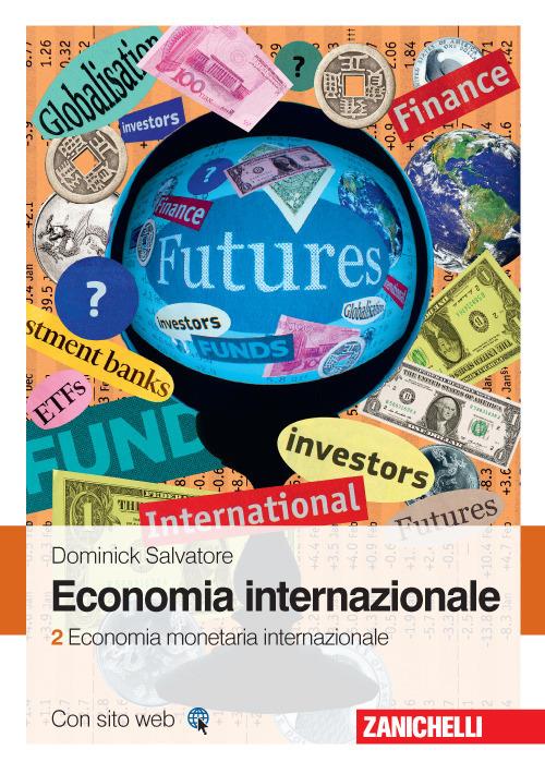 Economia internazionale. Vol. 2: Economia monetaria internazionale. - Dominick Salvatore - copertina