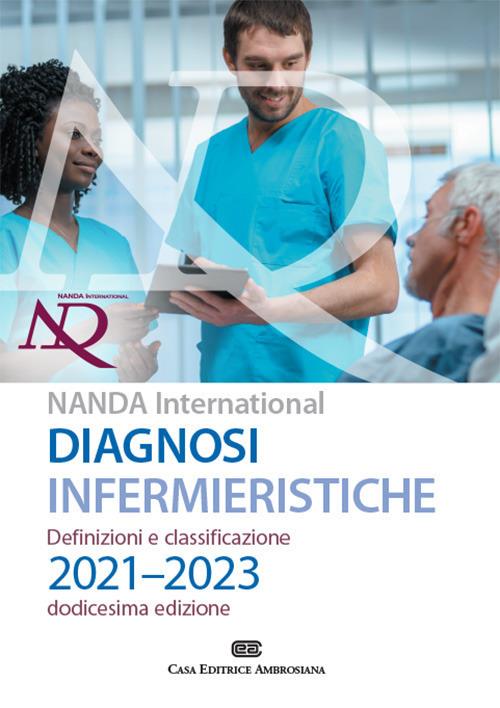 Diagnosi infermieristiche. Definizioni e classificazioni 2021-2023. NANDA international. Con Contenuto digitale (fornito elettronicamente) - T. Heather Herdman,Shigemi Kamitsuru - copertina