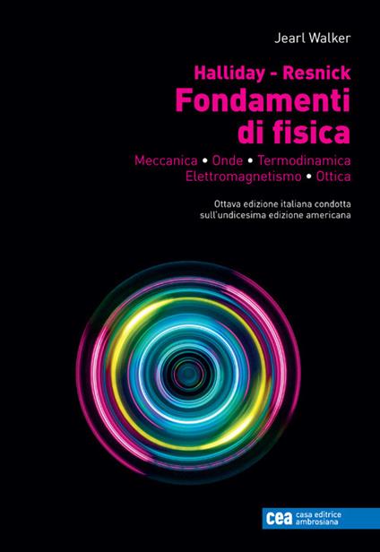 Fondamenti di fisica. Meccanica, onde, termodinamica, elettromagnetismo, ottica. Con e-book - David Halliday,Robert Resnick,Jearl Walker - copertina