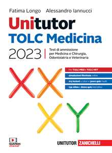 Libro Unitutor. TOLC Medicina 2023. Test di ammissione per Medicina e Chirurgia, Odontoiatria e Veterinaria. Con e-book Fatima Longo Alessandro Iannucci