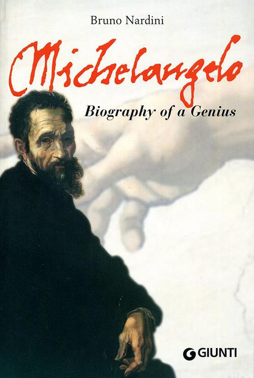 Michelangelo. Biography of a genius. Ediz. illustrata - Bruno Nardini - copertina