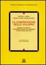 La comprensione dello sviluppo. Mondo cognitivo e mondo sociale nel bambino e nell'adolescente