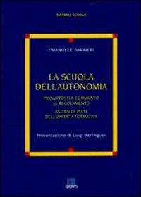 La scuola dell'autonomia. Presupposti e commento al regolamento - Emanuele Barbieri - copertina