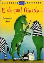 E da quel giorno.... Ediz. illustrata