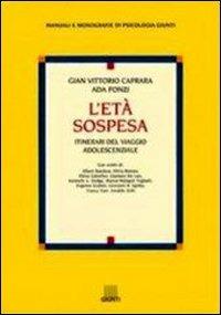 L'età sospesa. Itinerari del viaggio adolescenziale - Gian Vittorio Caprara,Ada Fonzi - copertina