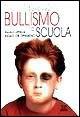 Libro Bullismo a scuola. Ragazzi oppressi ragazzi che opprimono Dan Olweus