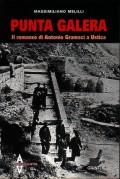 Punta galera. Il romanzo di Antonio Gramsci a Ustica - Massimiliano Melilli - copertina