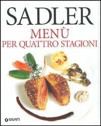Menù per quattro stagioni - Claudio Sadler,Roberta Schira - copertina