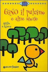 Gino il pulcino e altre storie. Ediz. illustrata - Karen Gunthorp,Attilio Cassinelli - copertina