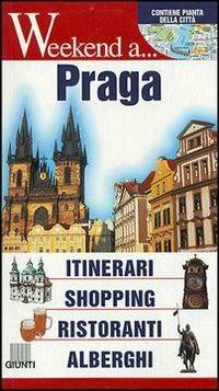 Praga. Itinerari, shopping, ristoranti, alberghi - copertina