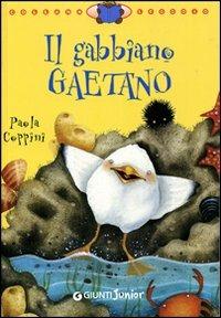 Il gabbiano Gaetano. Ediz. illustrata - Paola Coppini - copertina