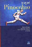 Io un po' Pinocchio. Roberto Benigni racconta il suo film tra le pagine del romanzo di Collodi