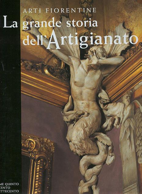 La grande storia dell'artigianato. Arti fiorentine. Vol. 5: Il Seicento e il Settecento. - 3