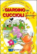 Il giardino dei cuccioli birichini. Colora & gioca. Ediz. illustrata