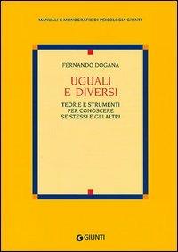 Uguali e diversi. Teorie e strumenti per conoscere se stessi e gli altri - Ferdinando Dogana - copertina