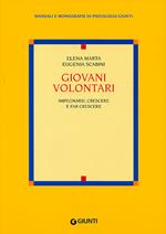 Giovani volontari. Impegnarsi, crescere e fare crescere