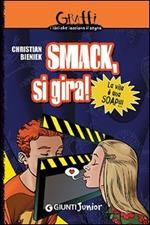 Smack, si gira!