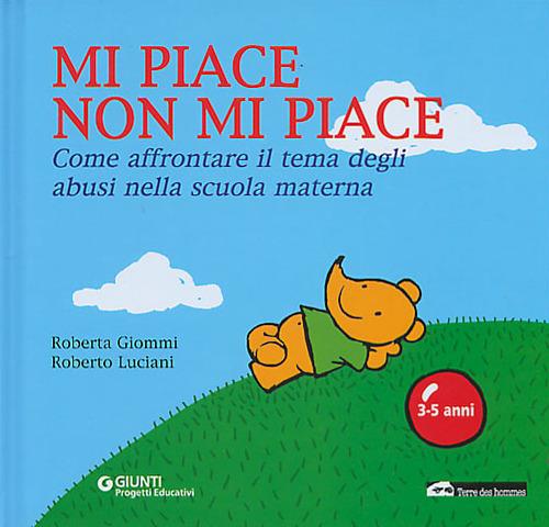 Mi piace non mi piace. Come affrontare il tema degli abusi nella scuola materna - Roberta Giommi,Roberto Luciani - copertina