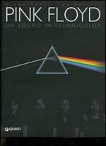 Pink Floyd. Un sogno in technicolor. Trent'anni di storia e concerti