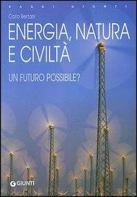 Energia, natura e civiltà. Un futuro possibile? - Carlo Bertani - copertina