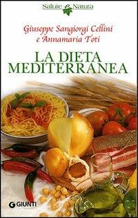 La dieta mediterranea - Giuseppe Sangiorgi Cellini,Annamaria Toti - copertina