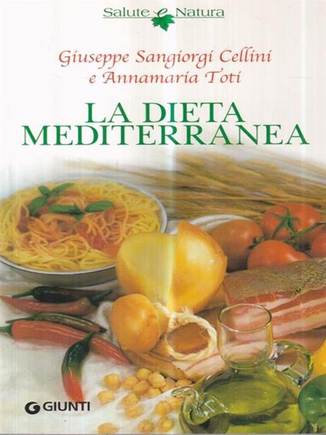 La dieta mediterranea - Giuseppe Sangiorgi Cellini,Annamaria Toti - copertina