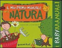 Il mio primo manuale della natura - Lodovica Cima,Cristina Raiconi - copertina