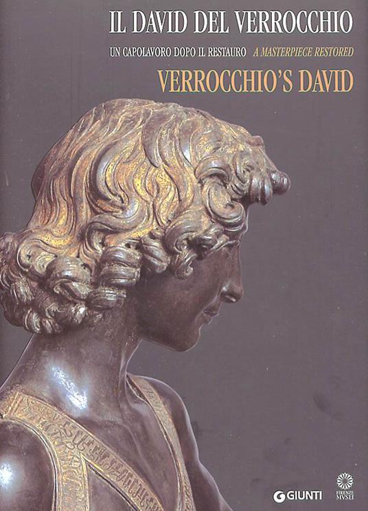 Il David del Verrocchio. Un capolavoro dopo il restauro. Ediz. italiana e inglese - Beatrice Paolozzi Strozzi,M. Grazia Vaccari - copertina