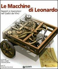 Le macchine di Leonardo. Segreti e invenzioni nei Codici da Vinci - copertina