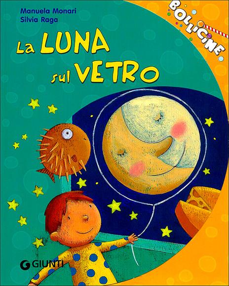 La luna sul vetro. Ediz. illustrata - Manuela Monari,Silvia Raga - copertina