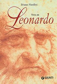 Vita di Leonardo. Ediz. illustrata - Bruno Nardini - copertina