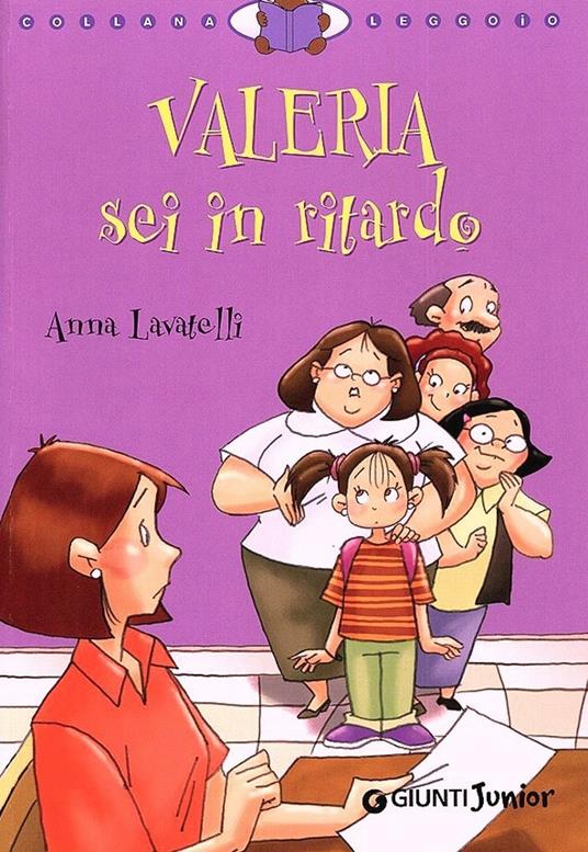 Valeria sei in ritardo. Ediz. illustrata - Anna Lavatelli - copertina