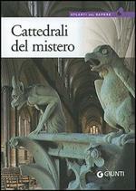 Cattedrali del mistero. Simbologia, architettura e bellezza