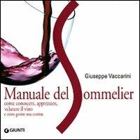 Manuale del sommelier. Come conoscere, apprezzare, valutare il vino e come gestire una cantina - Giuseppe Vaccarini - copertina