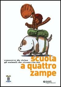 Scuola a quattro zampe. Conoscere da vicino gli animali che vivono con noi - copertina