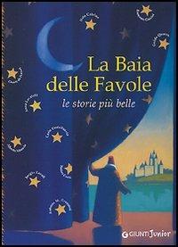 La baia delle favole. Le storie più belle. Ediz. illustrata - copertina