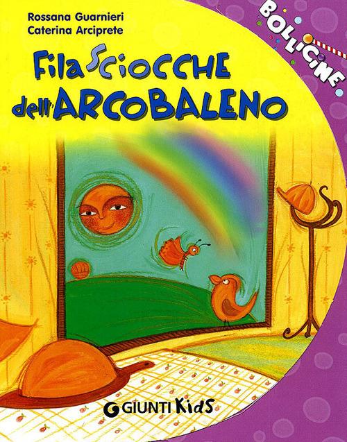 Filasciocche dell'arcobaleno - Rossana Guarnieri,Caterina Arciprete - copertina