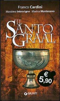 Il santo Graal - Franco Cardini,Massimo Introvigne,Marina Montesano - copertina