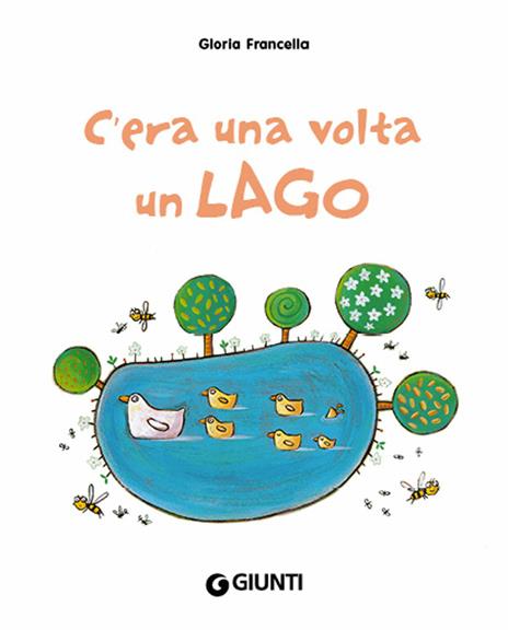 C'era una volta un lago. Ediz. illustrata - Gloria Francella - 4