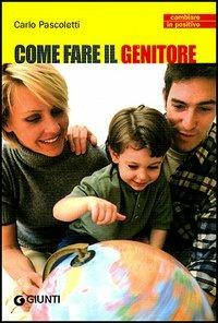 Come fare il genitore - Carlo Pascoletti - copertina