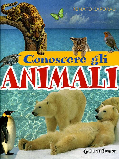 Conoscere gli animali - Renato Caporali - copertina