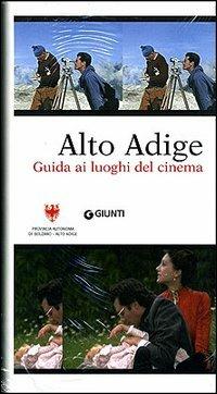 Alto Adige. Guida ai luoghi del cinema. Con DVD - Mauro Bonetto,Paolo Caneppele - copertina