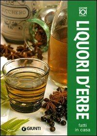 Liquori d'erbe fatti in casa. Ediz. illustrata - copertina