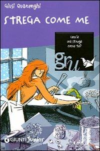 Strega come me. Ediz. illustrata - Giusi Quarenghi - copertina