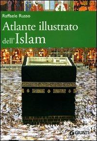 Atlante illustrato dell'Islam. Ediz. illustrata - Raffaele Russo - copertina
